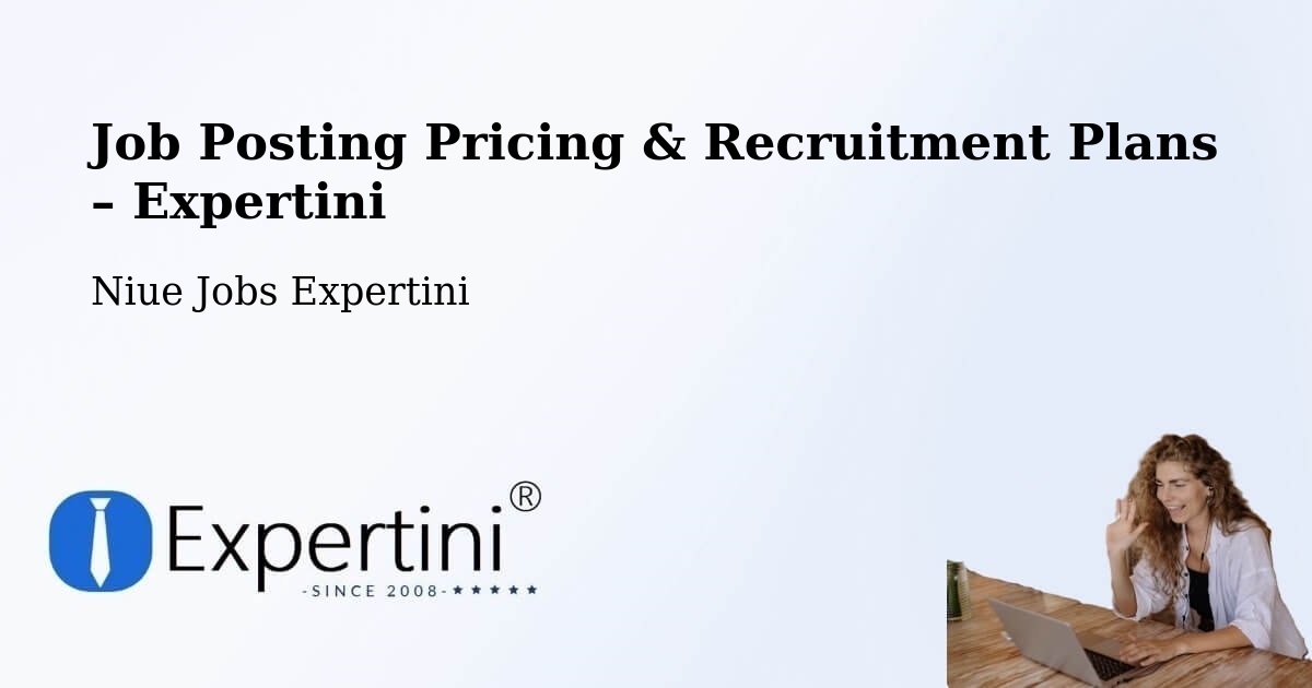 Job Posting Pricing & Recruitment Plans – Avatele Village - Avatele Village, Niue Jobs Expertini